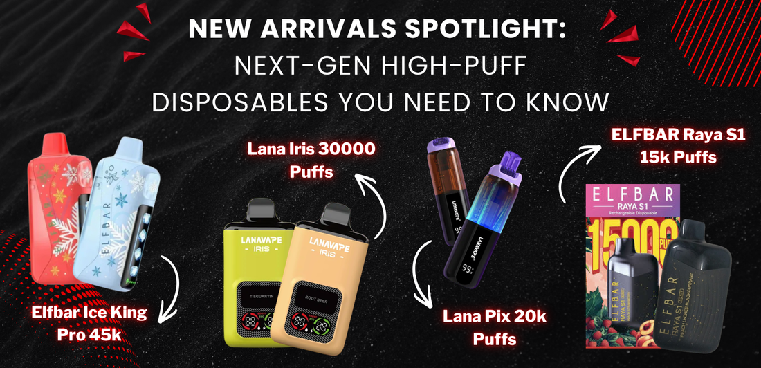 New Arrivals Spotlight: Next-Gen High-Puff Disposables You Need to Know