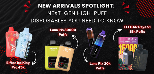 New Arrivals Spotlight: Next-Gen High-Puff Disposables You Need to Know